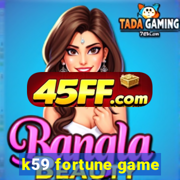 k59 fortune game